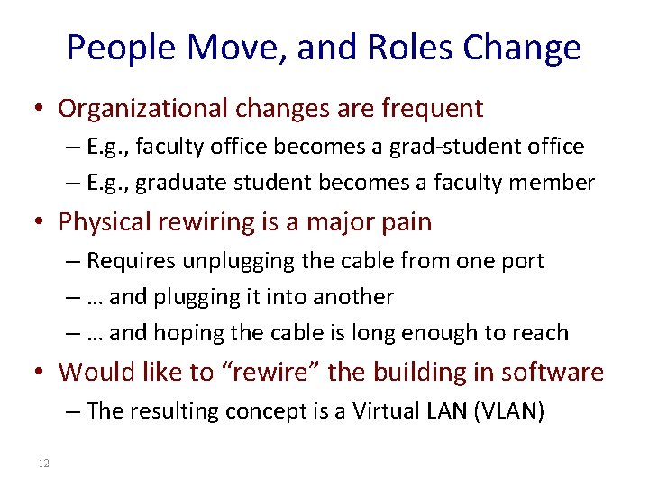 People Move, and Roles Change • Organizational changes are frequent – E. g. ,