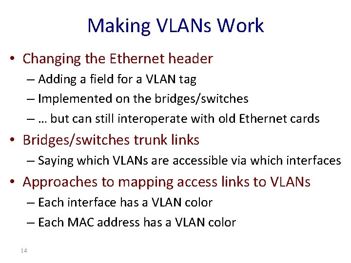 Making VLANs Work • Changing the Ethernet header – Adding a field for a