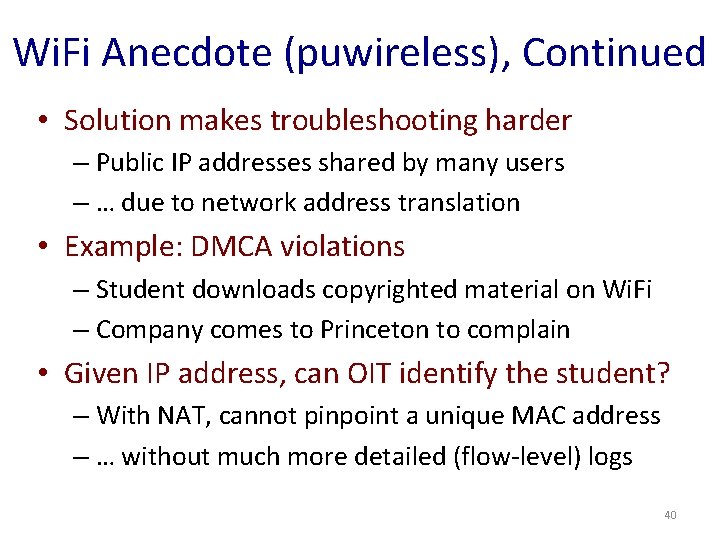 Wi. Fi Anecdote (puwireless), Continued • Solution makes troubleshooting harder – Public IP addresses