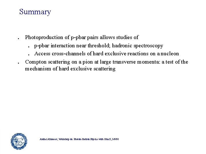 Summary . . Photoproduction of p-pbar pairs allows studies of. p-pbar interaction near threshold; Summary . . Photoproduction of p-pbar pairs allows studies of. p-pbar interaction near threshold;