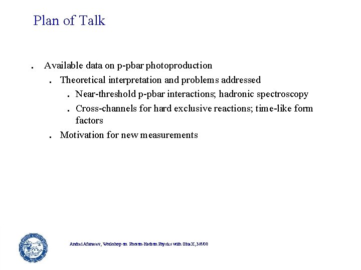 Plan of Talk . Available data on p-pbar photoproduction. Theoretical interpretation and problems addressed. Plan of Talk . Available data on p-pbar photoproduction. Theoretical interpretation and problems addressed.