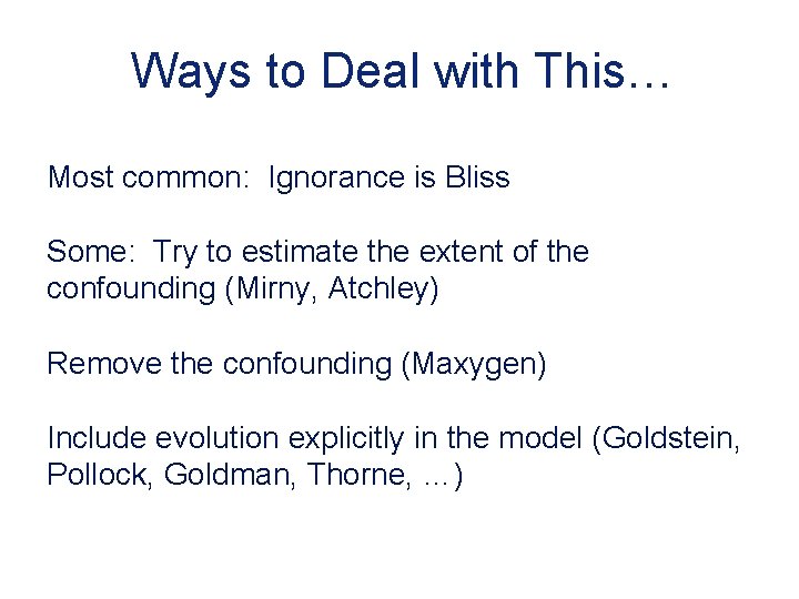 Ways to Deal with This… Most common: Ignorance is Bliss Some: Try to estimate