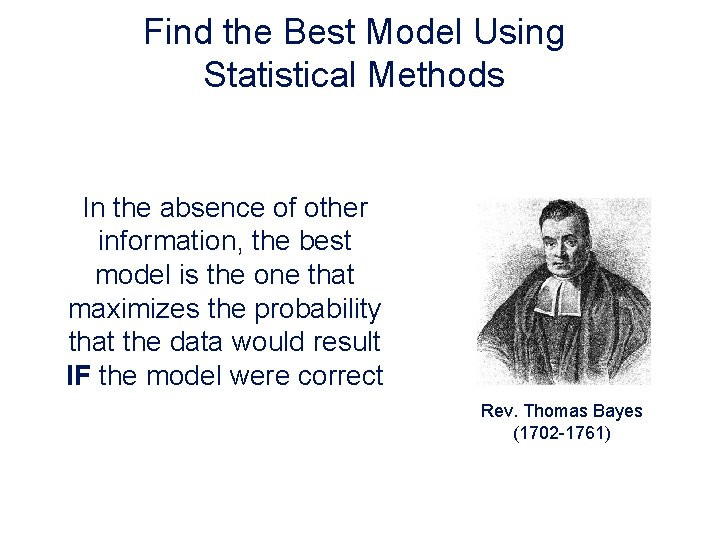 Find the Best Model Using Statistical Methods In the absence of other information, the