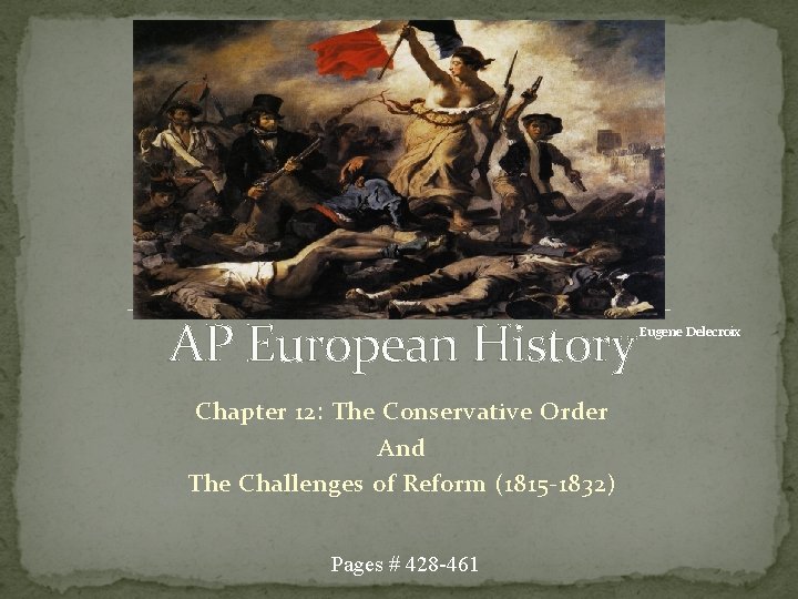 AP European History Chapter 12: The Conservative Order And The Challenges of Reform (1815 AP European History Chapter 12: The Conservative Order And The Challenges of Reform (1815