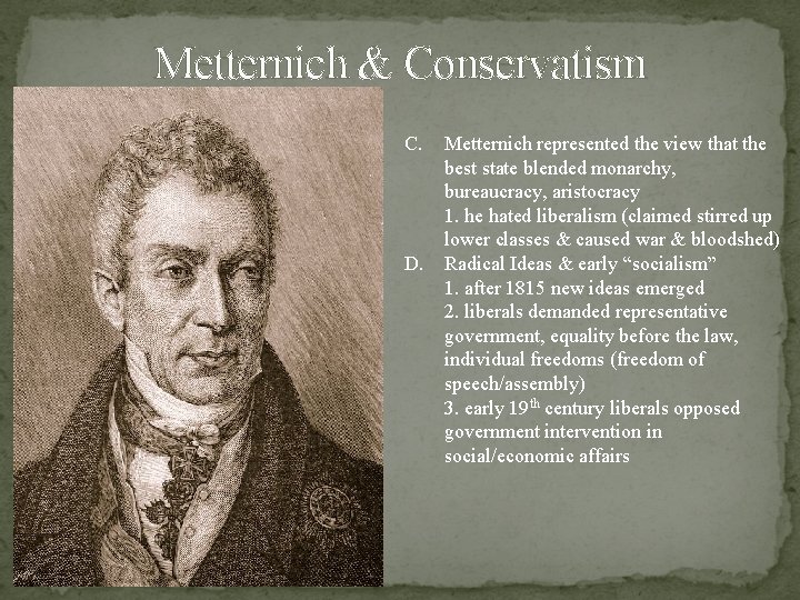 Metternich & Conservatism C. D. Metternich represented the view that the best state blended Metternich & Conservatism C. D. Metternich represented the view that the best state blended