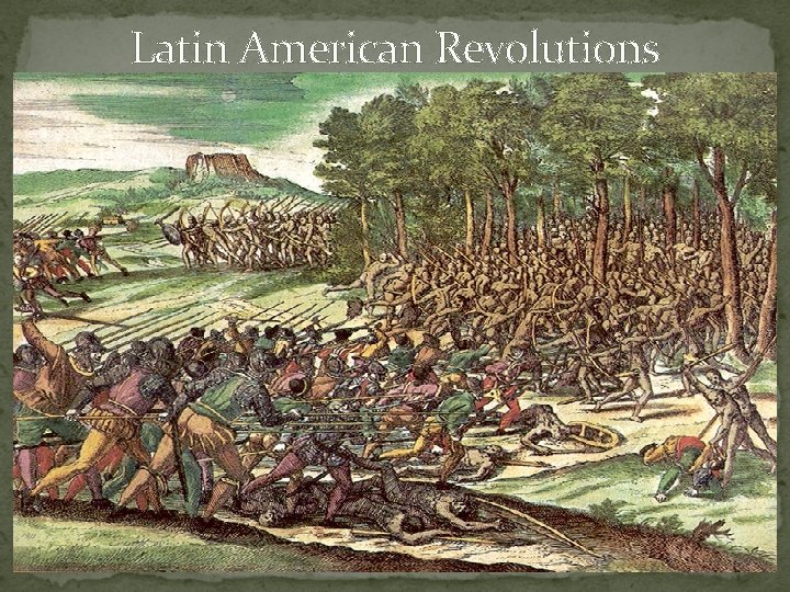 Latin American Revolutions Latin American Revolutions