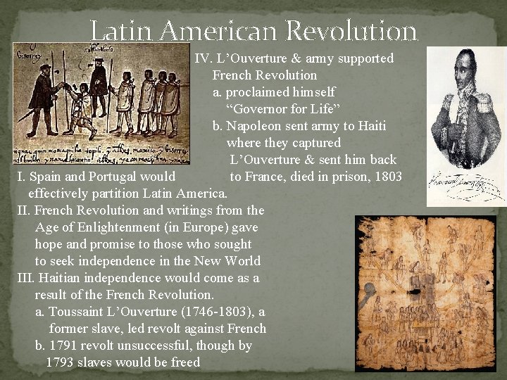 Latin American Revolution IV. L’Ouverture & army supported French Revolution a. proclaimed himself “Governor Latin American Revolution IV. L’Ouverture & army supported French Revolution a. proclaimed himself “Governor