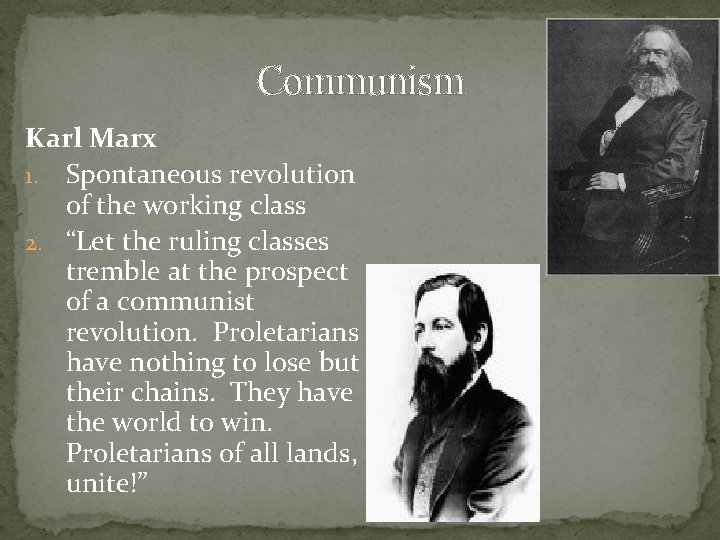 Communism Karl Marx 1. Spontaneous revolution of the working class 2. “Let the ruling Communism Karl Marx 1. Spontaneous revolution of the working class 2. “Let the ruling