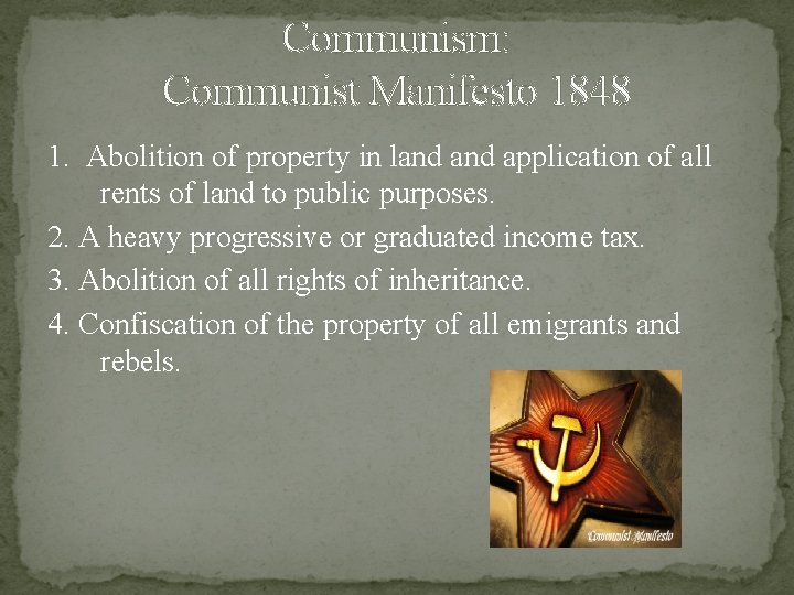 Communism: Communist Manifesto 1848 1. Abolition of property in land application of all rents Communism: Communist Manifesto 1848 1. Abolition of property in land application of all rents