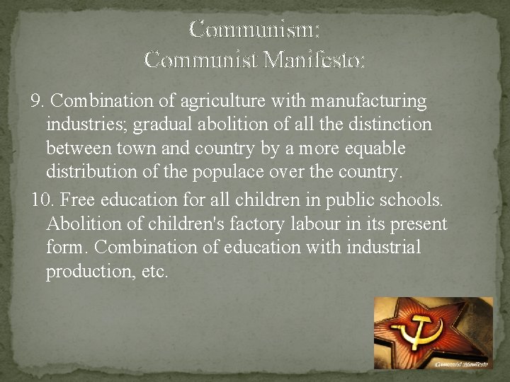 Communism: Communist Manifesto: 9. Combination of agriculture with manufacturing industries; gradual abolition of all Communism: Communist Manifesto: 9. Combination of agriculture with manufacturing industries; gradual abolition of all