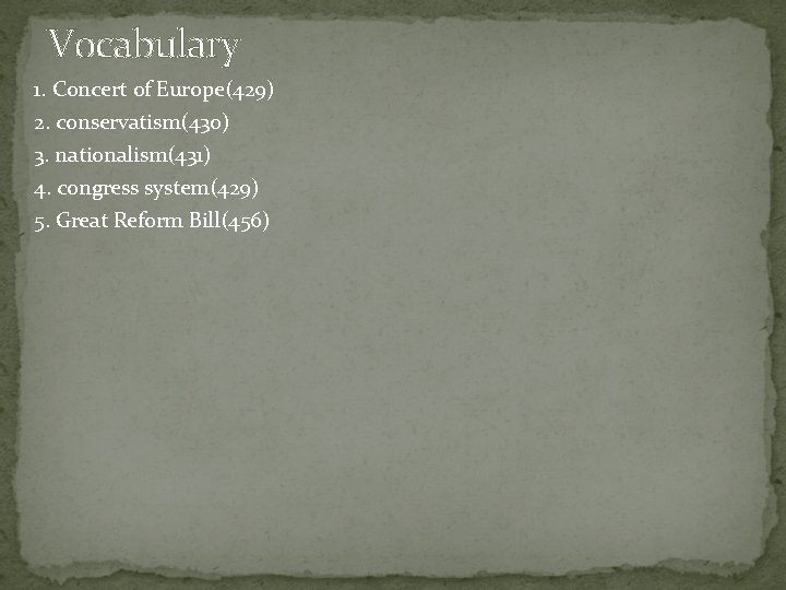 Vocabulary 1. Concert of Europe(429) 2. conservatism(430) 3. nationalism(431) 4. congress system(429) 5. Great Vocabulary 1. Concert of Europe(429) 2. conservatism(430) 3. nationalism(431) 4. congress system(429) 5. Great