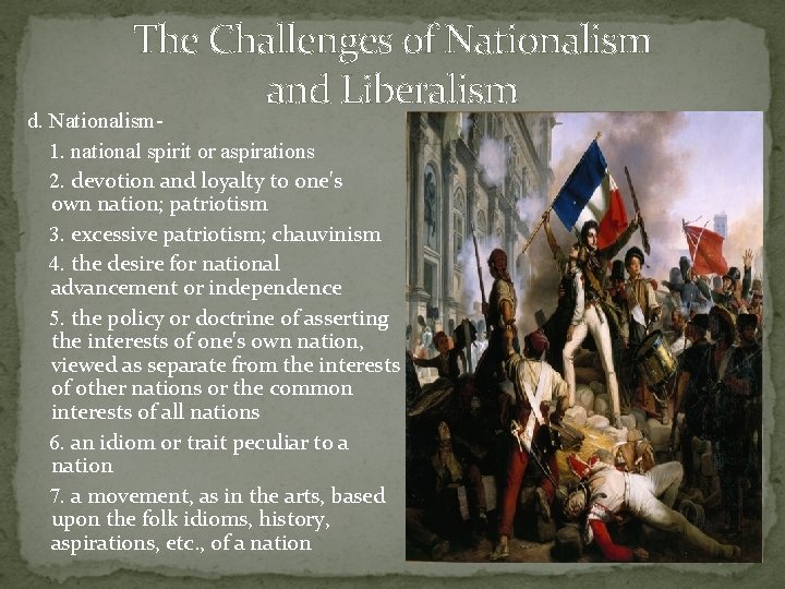 The Challenges of Nationalism and Liberalism d. Nationalism 1. national spirit or aspirations 2. The Challenges of Nationalism and Liberalism d. Nationalism 1. national spirit or aspirations 2.