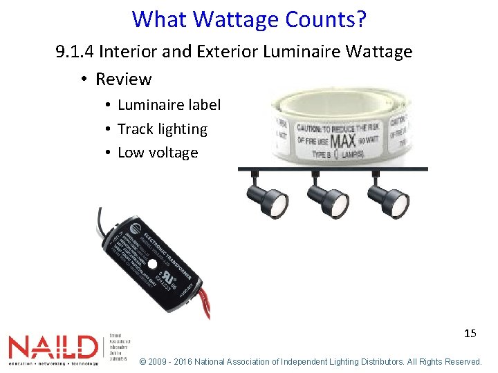 What Wattage Counts? 9. 1. 4 Interior and Exterior Luminaire Wattage • Review •
