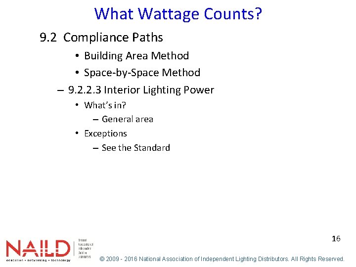 What Wattage Counts? 9. 2 Compliance Paths • Building Area Method • Space-by-Space Method