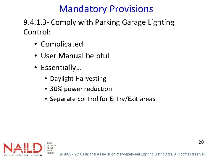 Mandatory Provisions 9. 4. 1. 3 - Comply with Parking Garage Lighting Control: •