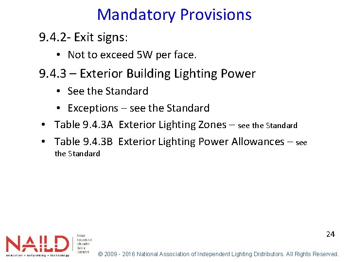 Mandatory Provisions 9. 4. 2 - Exit signs: • Not to exceed 5 W