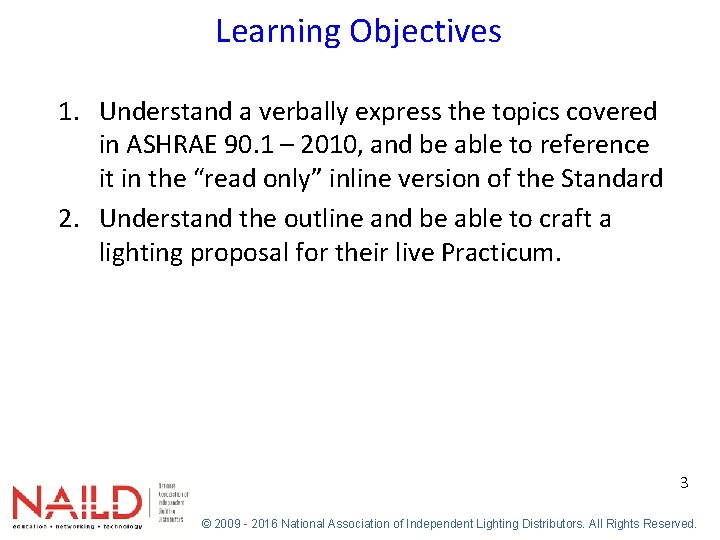 Learning Objectives 1. Understand a verbally express the topics covered in ASHRAE 90. 1