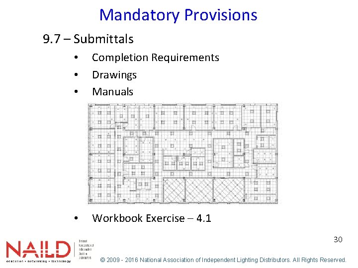 Mandatory Provisions 9. 7 – Submittals • • • Completion Requirements Drawings Manuals •