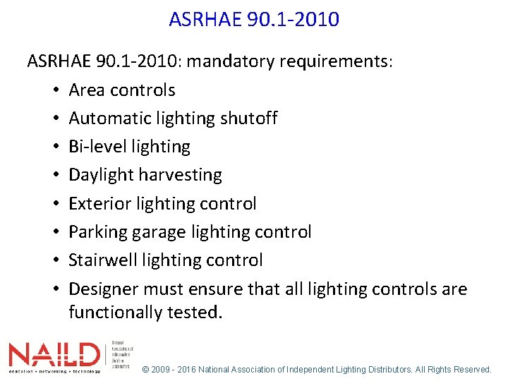 ASRHAE 90. 1 -2010: mandatory requirements: • Area controls • Automatic lighting shutoff •