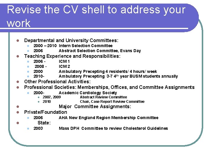 Revise the CV shell to address your work l Departmental and University Committees: l