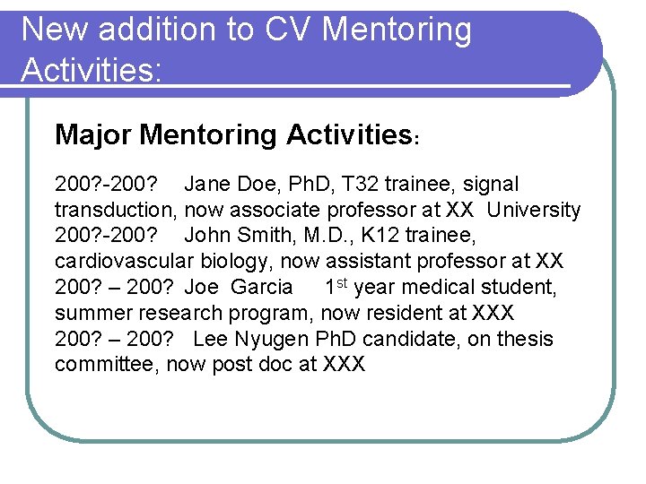 New addition to CV Mentoring Activities: Major Mentoring Activities: 200? -200? Jane Doe, Ph. New addition to CV Mentoring Activities: Major Mentoring Activities: 200? -200? Jane Doe, Ph.