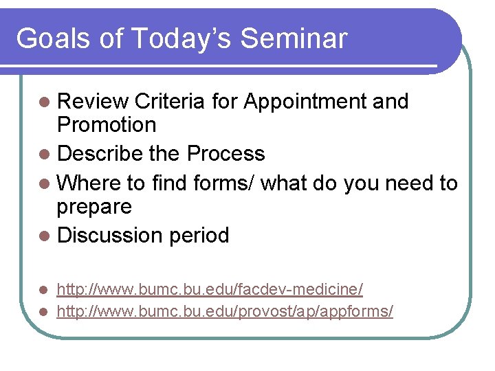 Goals of Today’s Seminar l Review Criteria for Appointment and Promotion l Describe the Goals of Today’s Seminar l Review Criteria for Appointment and Promotion l Describe the