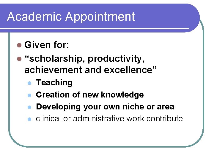 Academic Appointment l Given for: l “scholarship, productivity, achievement and excellence” l l Teaching