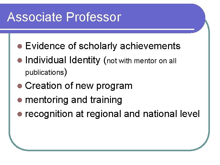 Associate Professor l Evidence of scholarly achievements l Individual Identity (not with mentor on