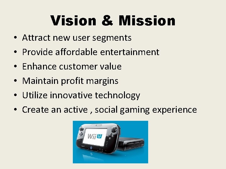 Vision & Mission • • • Attract new user segments Provide affordable entertainment Enhance Vision & Mission • • • Attract new user segments Provide affordable entertainment Enhance