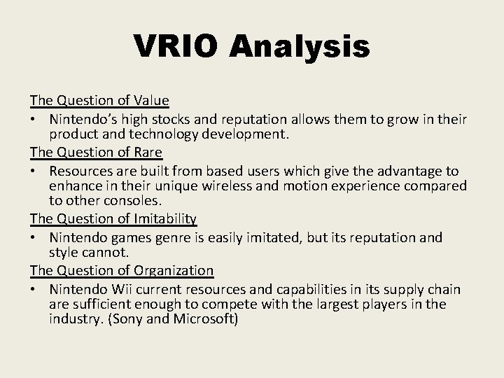 VRIO Analysis The Question of Value • Nintendo’s high stocks and reputation allows them VRIO Analysis The Question of Value • Nintendo’s high stocks and reputation allows them
