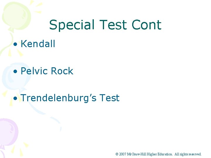 Special Test Cont • Kendall • Pelvic Rock • Trendelenburg’s Test © 2007 Mc.