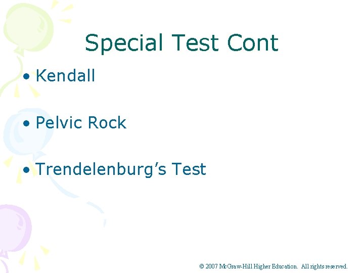 Special Test Cont • Kendall • Pelvic Rock • Trendelenburg’s Test © 2007 Mc.