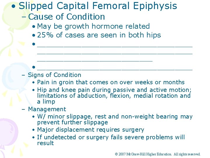  • Slipped Capital Femoral Epiphysis – Cause of Condition • May be growth