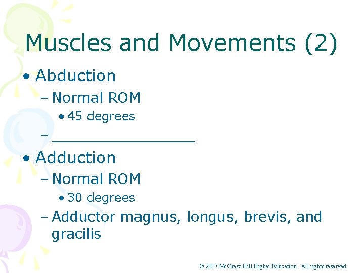 Muscles and Movements (2) • Abduction – Normal ROM • 45 degrees – ________