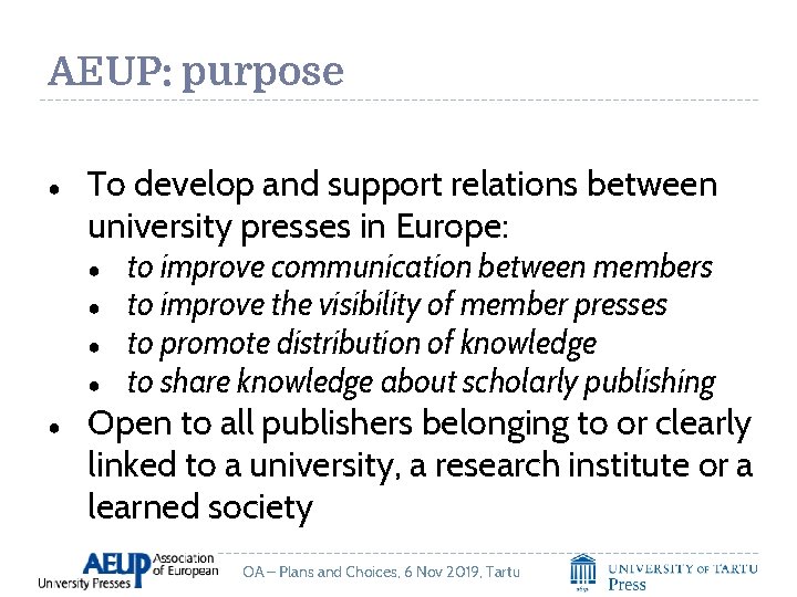 AEUP: purpose ● To develop and support relations between university presses in Europe: ●