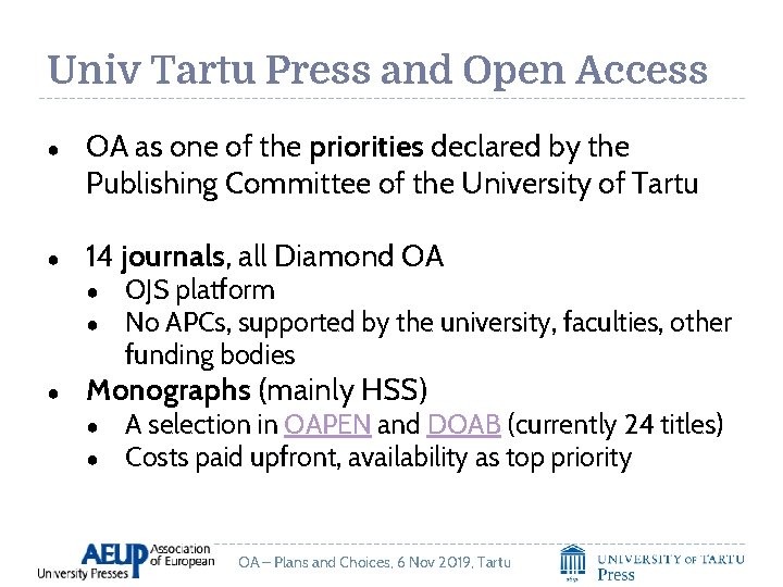 Univ Tartu Press and Open Access ● ● OA as one of the priorities