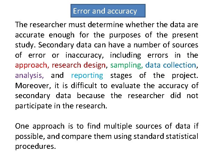 Error and accuracy The researcher must determine whether the data are accurate enough for