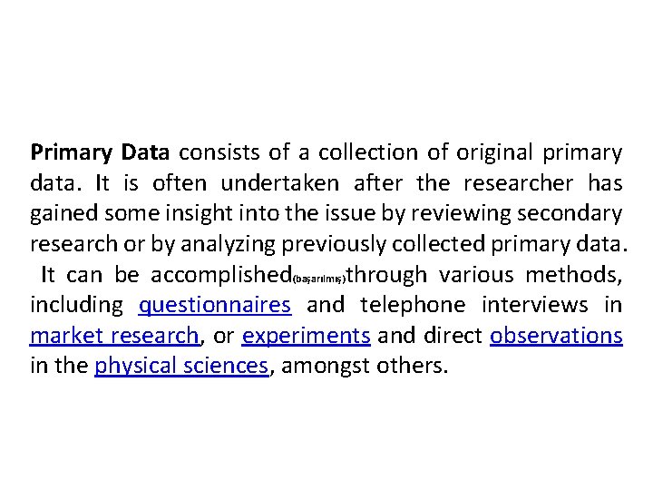 Primary Data consists of a collection of original primary data. It is often undertaken