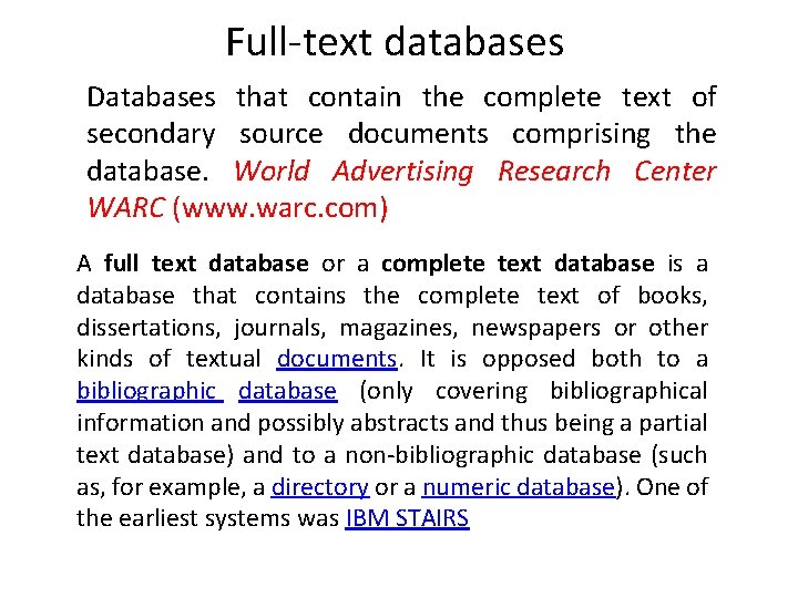 Full-text databases Databases that contain the complete text of secondary source documents comprising the