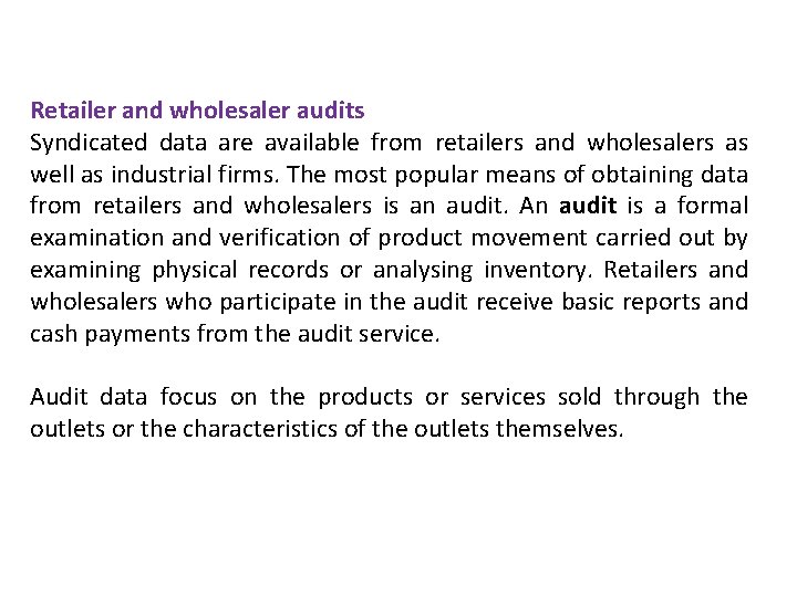 Retailer and wholesaler audits Syndicated data are available from retailers and wholesalers as well