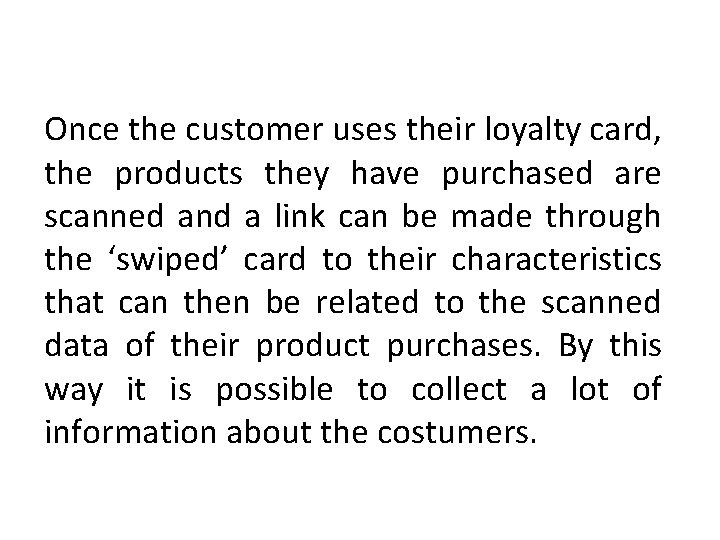 Once the customer uses their loyalty card, the products they have purchased are scanned