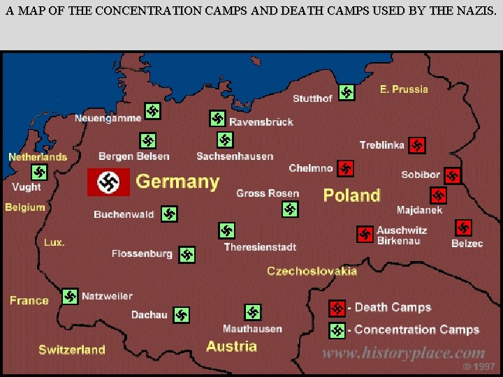 A MAP OF THE CONCENTRATION CAMPS AND DEATH CAMPS USED BY THE NAZIS. 