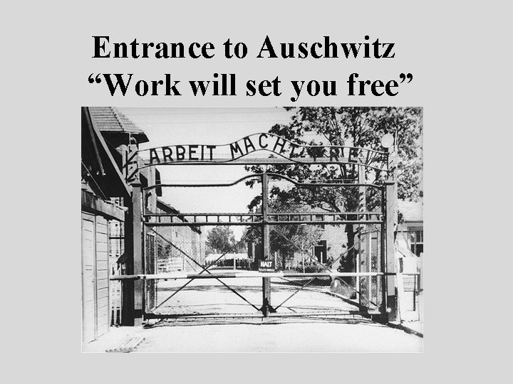 Entrance to Auschwitz “Work will set you free” 