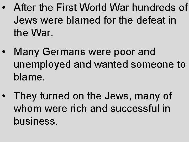  • After the First World War hundreds of Jews were blamed for the