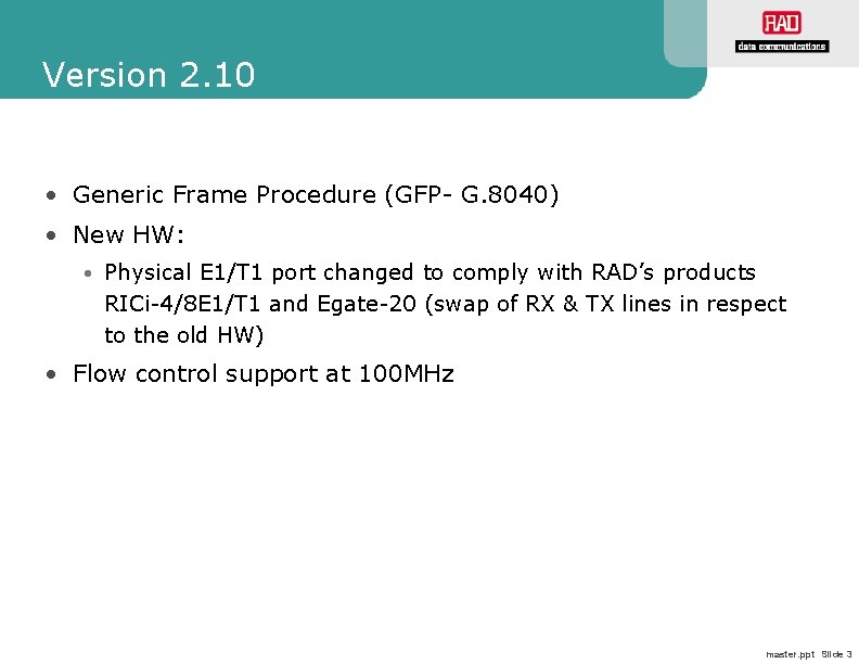 Version 2. 10 • Generic Frame Procedure (GFP- G. 8040) • New HW: • Version 2. 10 • Generic Frame Procedure (GFP- G. 8040) • New HW: •