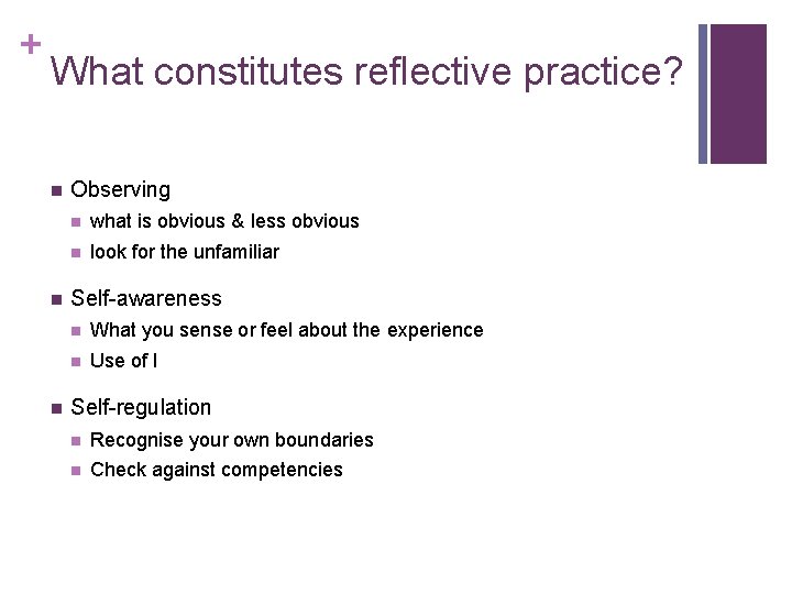 + What constitutes reflective practice? n n n Observing n what is obvious &