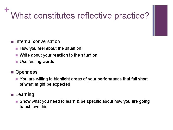 + What constitutes reflective practice? n n Internal conversation n How you feel about