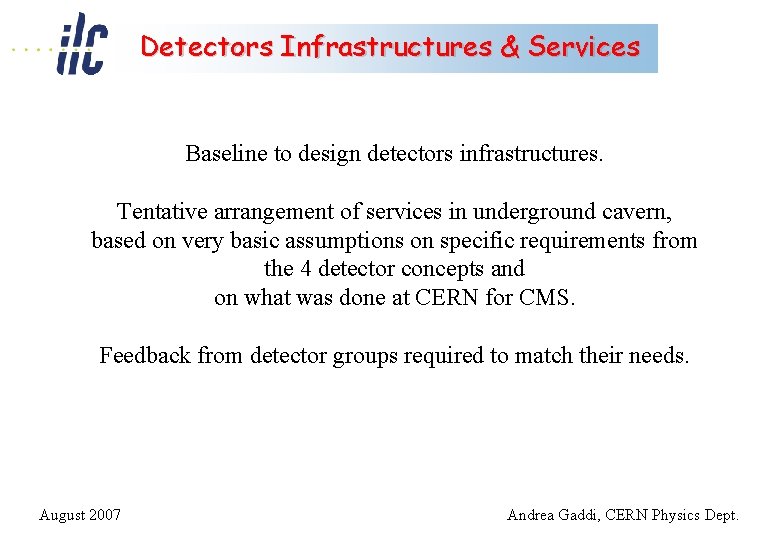 Detectors Infrastructures & Services Baseline to design detectors infrastructures. Tentative arrangement of services in