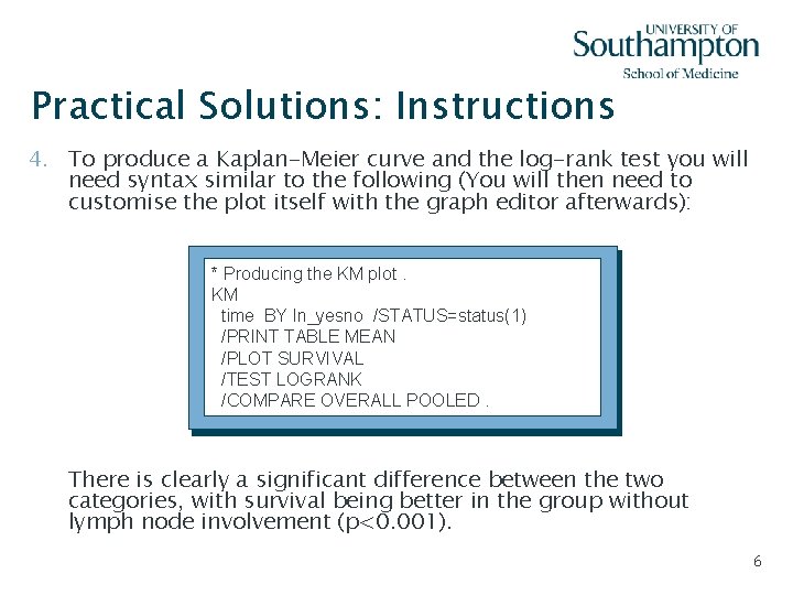 Practical Solutions: Instructions 4. To produce a Kaplan-Meier curve and the log-rank test you