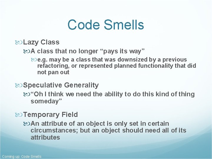 Code Smells Lazy Class A class that no longer “pays its way” e. g. Code Smells Lazy Class A class that no longer “pays its way” e. g.